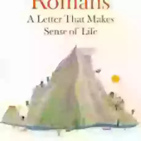Romans - a letter that makes sense of life